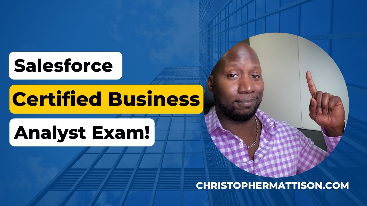 Salesforce Certified Business Analyst Exam Guide - Chris Mattison